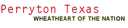 Perryton Texas - Wheatheart of the Nation.